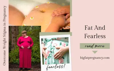 Fat and Fearless: Overcoming Weight Stigma During Pregnancy